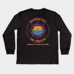 Quarantine Halloween - Nothing is Scarier Than 2020 Quarantine-o-Ween Kids Long Sleeve T-Shirt